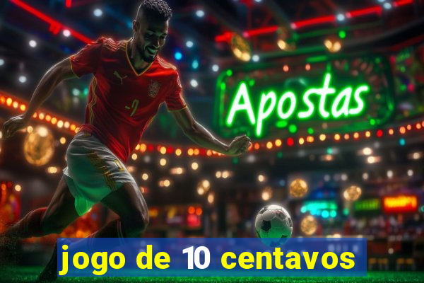 jogo de 10 centavos