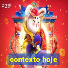 contexto hoje