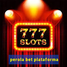 perola bet plataforma