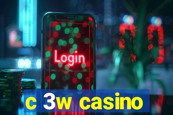 c 3w casino