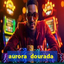 aurora dourada retorno pdf