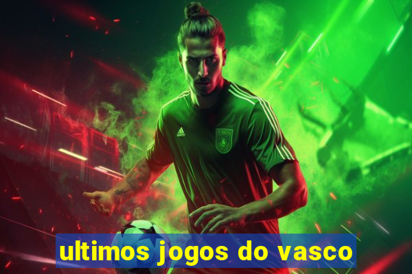 ultimos jogos do vasco