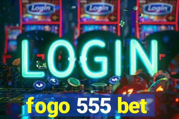 fogo 555 bet