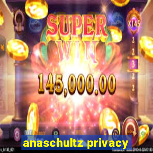 anaschultz privacy