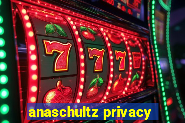 anaschultz privacy