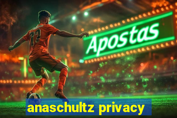 anaschultz privacy