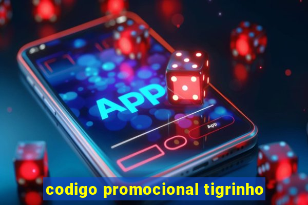 codigo promocional tigrinho