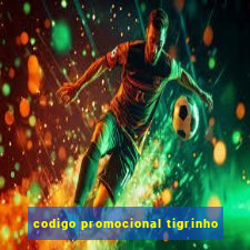 codigo promocional tigrinho