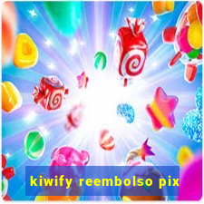 kiwify reembolso pix