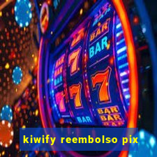 kiwify reembolso pix