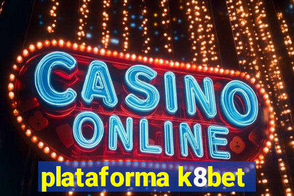 plataforma k8bet