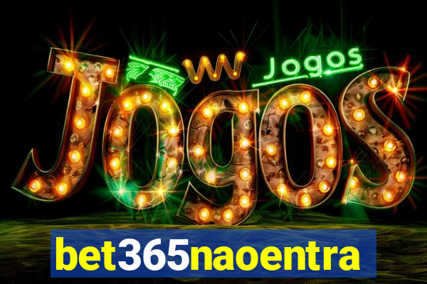 bet365naoentra