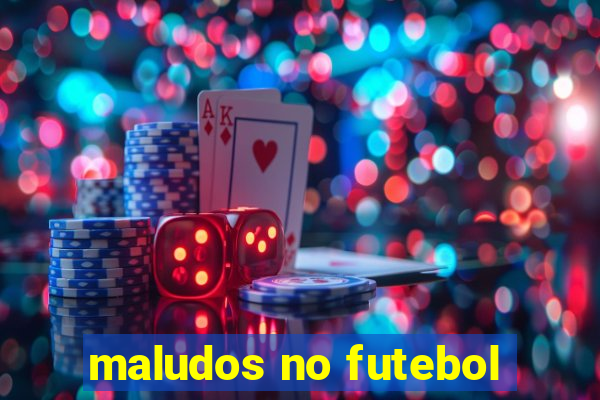 maludos no futebol