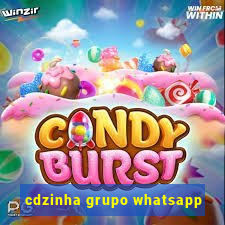 cdzinha grupo whatsapp