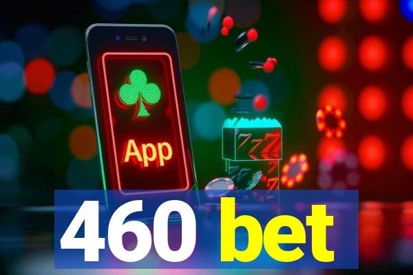 460 bet