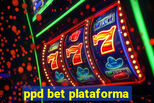 ppd bet plataforma