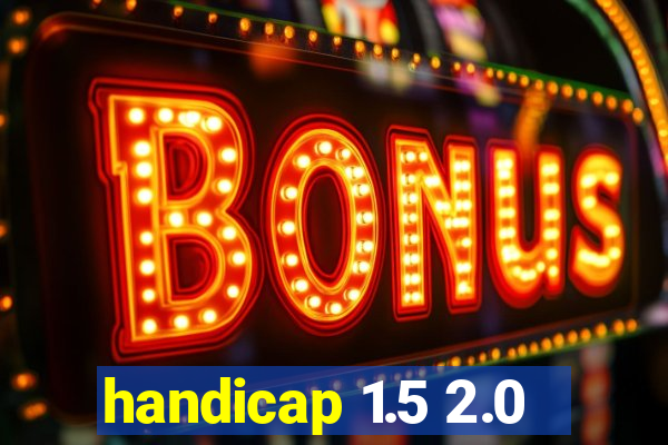 handicap 1.5 2.0