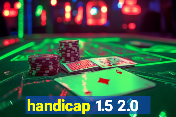 handicap 1.5 2.0