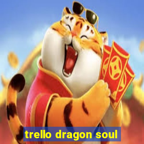 trello dragon soul