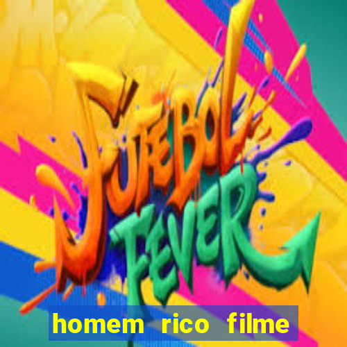 homem rico filme filme homem rico finge ser pobre para