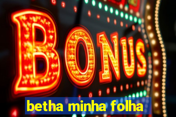 betha minha folha