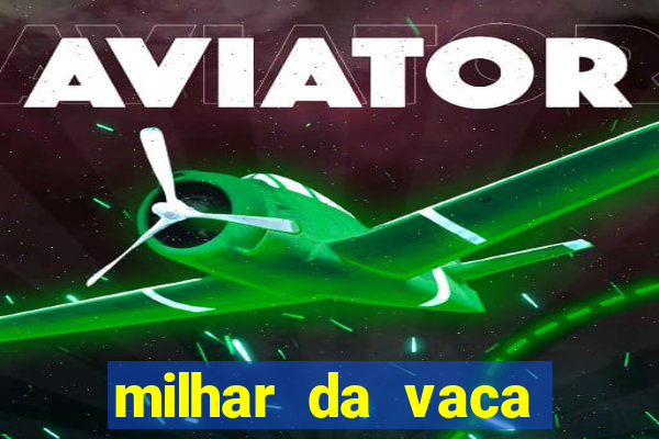 milhar da vaca mais atrasada