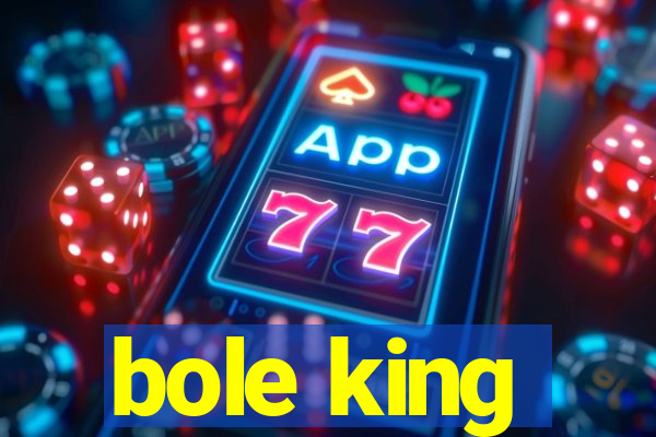 bole king