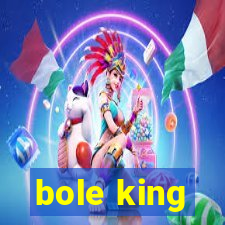 bole king