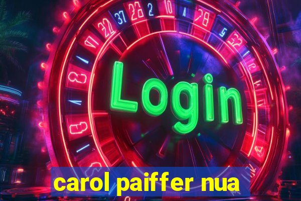 carol paiffer nua