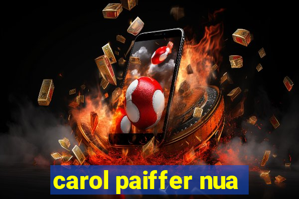 carol paiffer nua