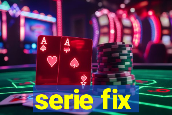 serie fix