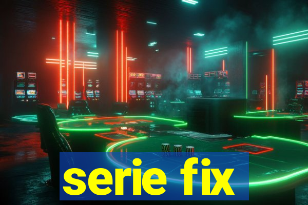 serie fix