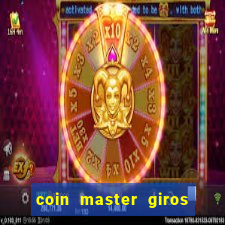 coin master giros gratis toda hora