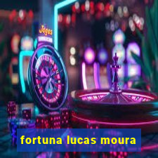 fortuna lucas moura