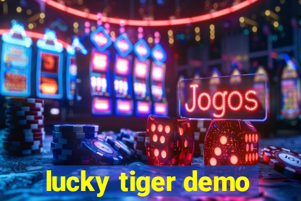 lucky tiger demo