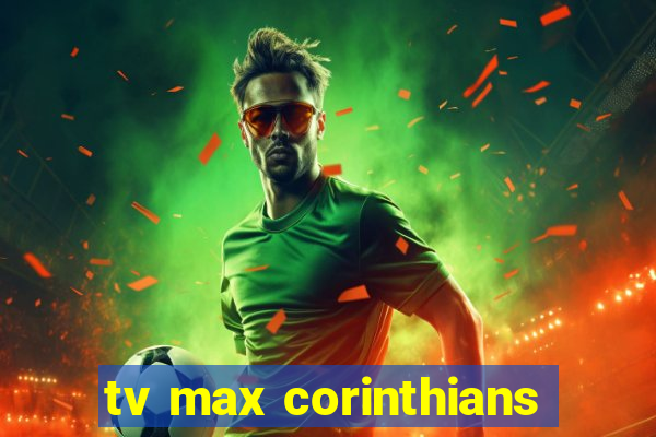 tv max corinthians