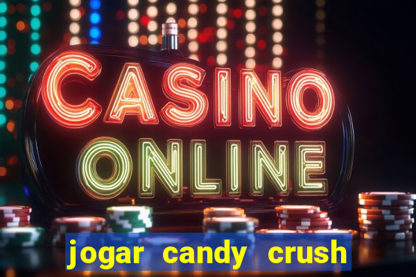 jogar candy crush saga no facebook