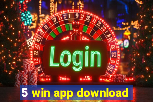 5 win app download