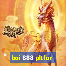 boi 888 pltfor