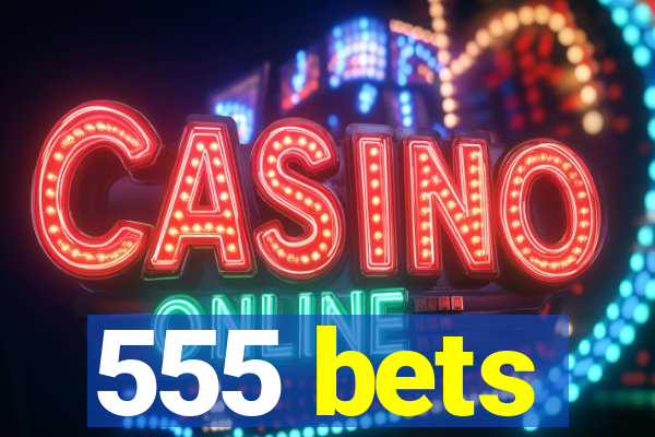 555 bets