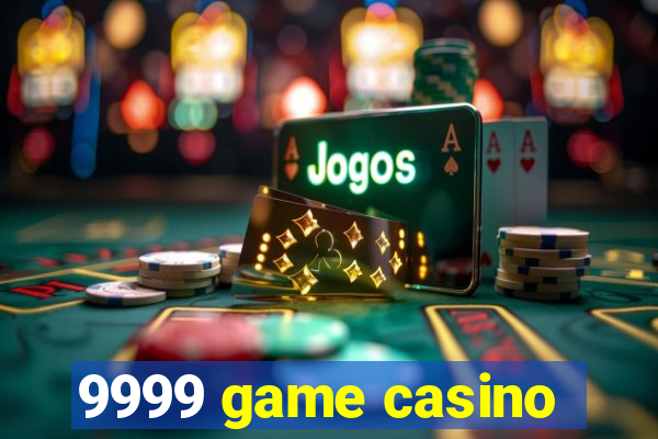 9999 game casino