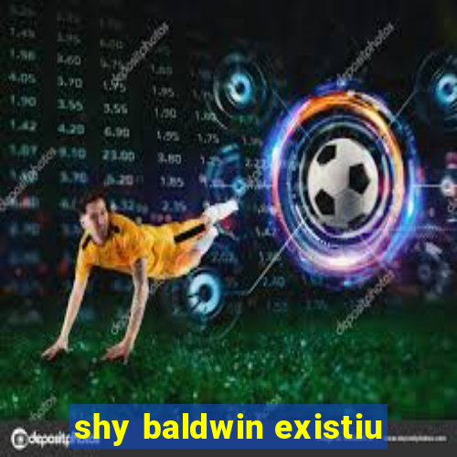 shy baldwin existiu