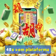 48x com plataforma