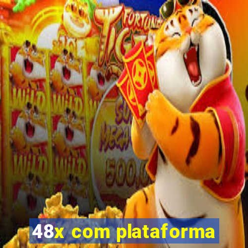 48x com plataforma