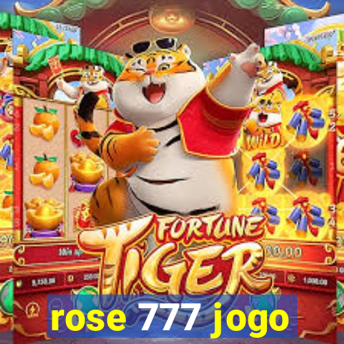 rose 777 jogo