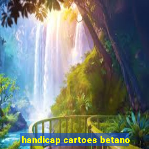 handicap cartoes betano