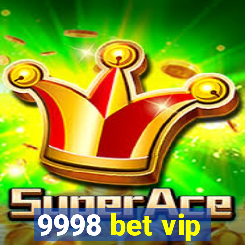 9998 bet vip