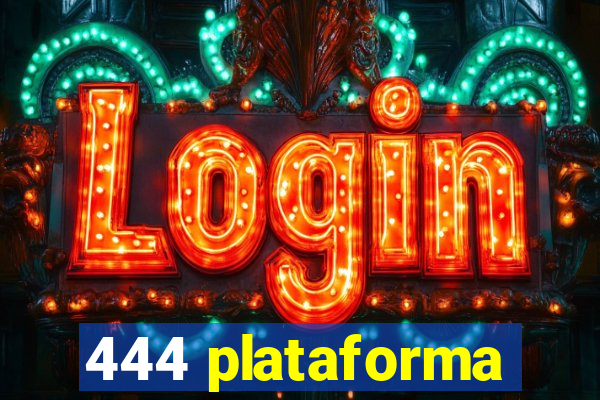 444 plataforma