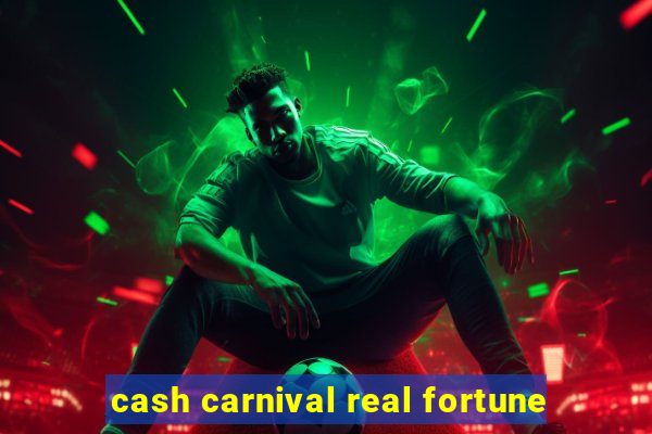 cash carnival real fortune