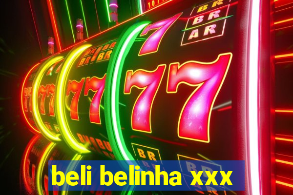 beli belinha xxx